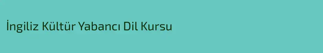 İngiliz Kültür Yabancı Dil Kursu